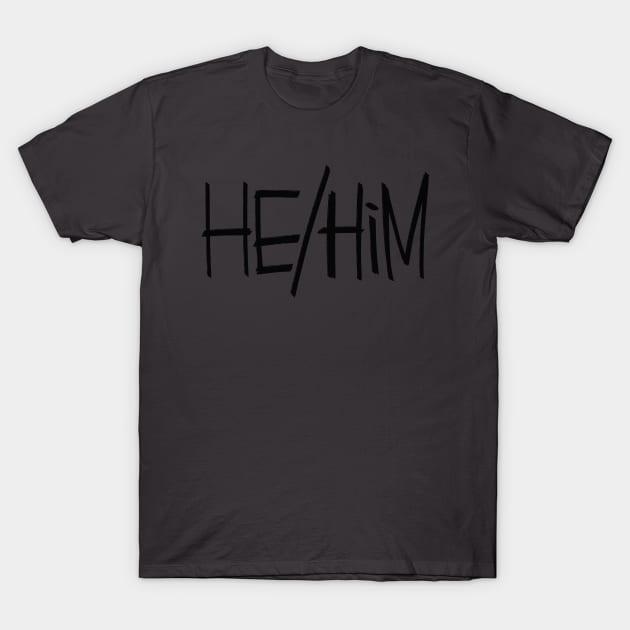 He/Him T-Shirt by westinchurch